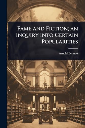 Fame and Fiction; an Inquiry Into Certain Popularities