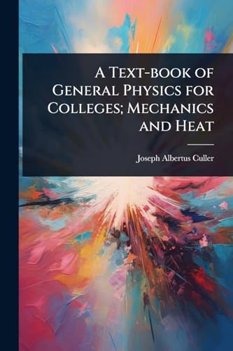 A Text-book of General Physics for Colleges; Mechanics and Heat