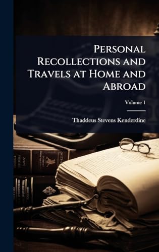 Personal Recollections and Travels at Home and Abroad