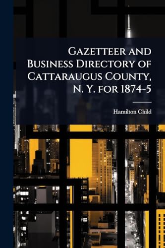 Gazetteer and Business Directory of Cattaraugus County, N. Y. for 1874-5