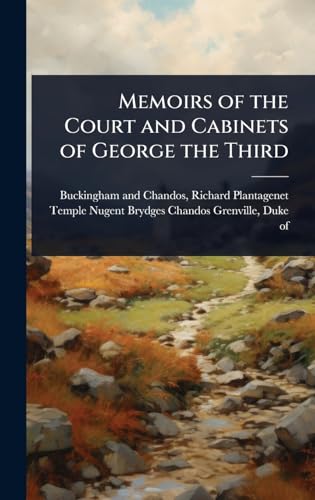 Memoirs of the Court and Cabinets of George the Third