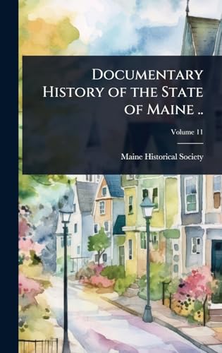 Documentary History of the State of Maine ..