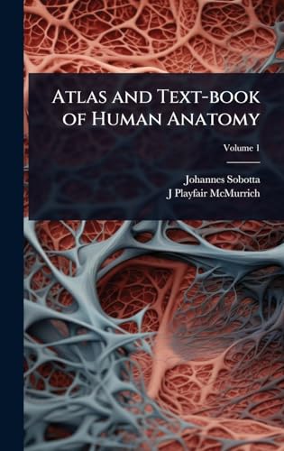 Atlas and Text-book of Human Anatomy