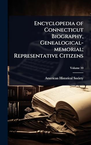 Encyclopedia of Connecticut Biography, Genealogical-memorial; Representative Citizens
