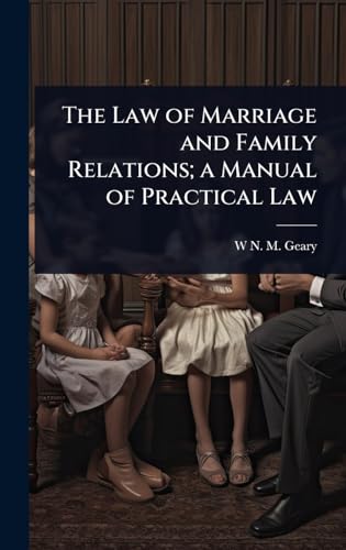 The Law of Marriage and Family Relations; a Manual of Practical Law
