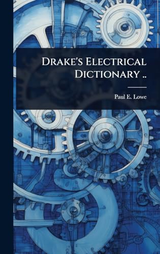 Drake's Electrical Dictionary ..