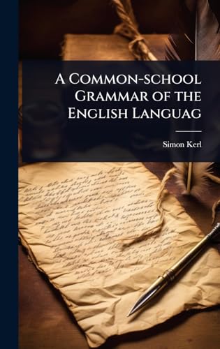 A Common-school Grammar of the English Languag