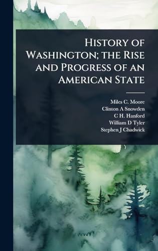 History of Washington; the Rise and Progress of an American State