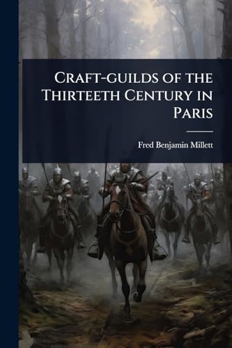 Craft-guilds of the Thirteeth Century in Paris