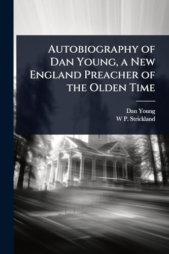 Autobiography of Dan Young, a New England Preacher of the Olden Time