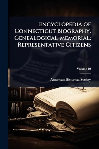 Encyclopedia of Connecticut Biography, Genealogical-memorial; Representative Citizens