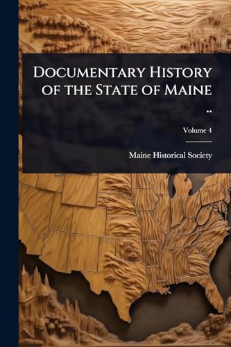 Documentary History of the State of Maine ..