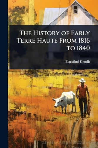 The History of Early Terre Haute From 1816 to 1840