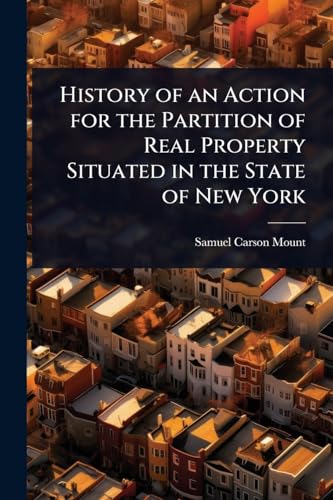 History of an Action for the Partition of Real Property Situated in the State of New York