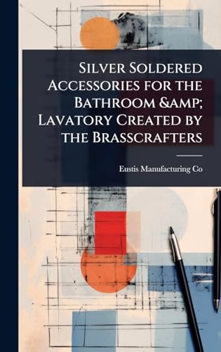 Silver Soldered Accessories for the Bathroom &amp; Lavatory Created by the Brasscrafters