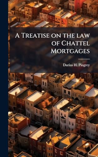 A Treatise on the law of Chattel Mortgages