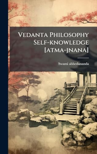 Vedanta Philosophy Self-knowledge [atma-jnana]