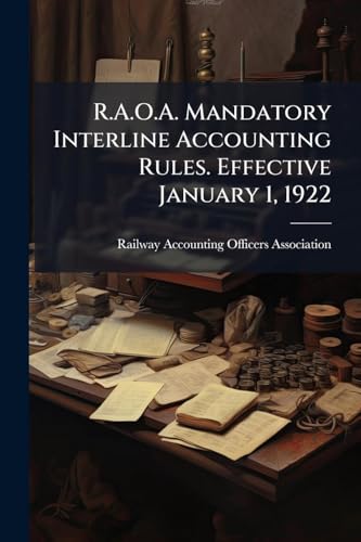 R.A.O.A. Mandatory Interline Accounting Rules. Effective January 1, 1922