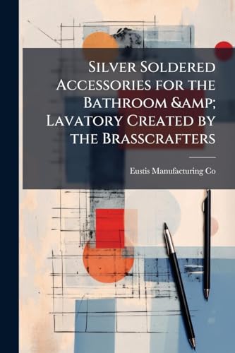 Silver Soldered Accessories for the Bathroom &amp; Lavatory Created by the Brasscrafters