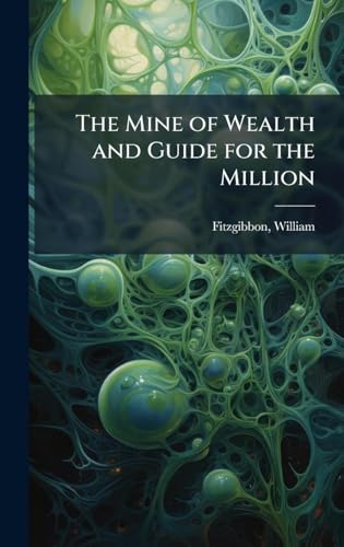 The Mine of Wealth and Guide for the Million
