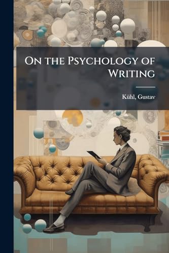 On the Psychology of Writing