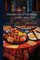 Prague Chapter Book of Recipes, 1922 ..
