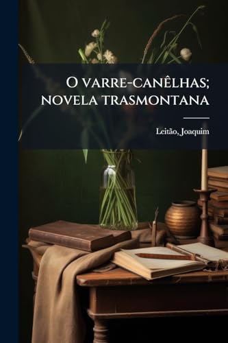 O varre-canÃªlhas; novela trasmontana