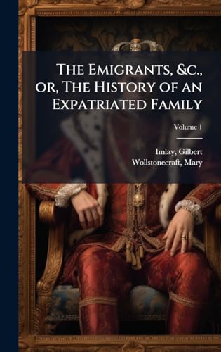 The Emigrants, &c., or, The History of an Expatriated Family