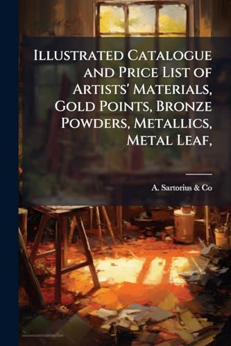 Illustrated Catalogue and Price List of Artists' Materials, Gold Points, Bronze Powders, Metallics, Metal Leaf,