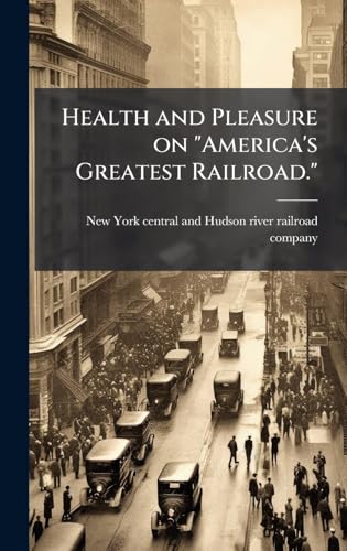 Health and Pleasure on 'America's Greatest Railroad.'