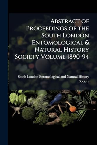 Abstract of Proceedings of the South London Entomological & Natural History Society Volume 1890-94