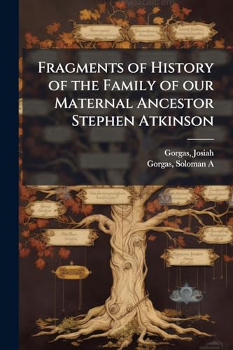 Fragments of History of the Family of our Maternal Ancestor Stephen Atkinson