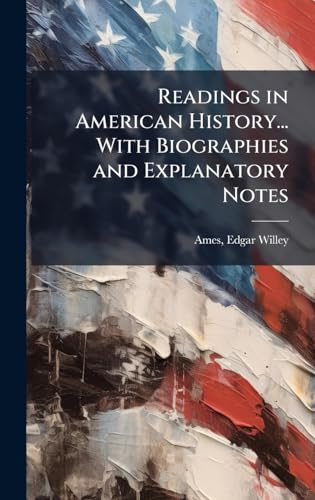 Readings in American History... With Biographies and Explanatory Notes