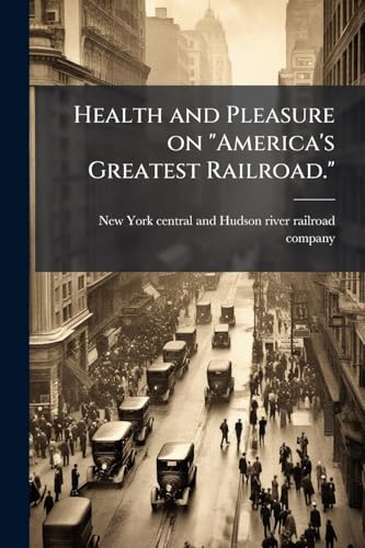 Health and Pleasure on 'America's Greatest Railroad.'