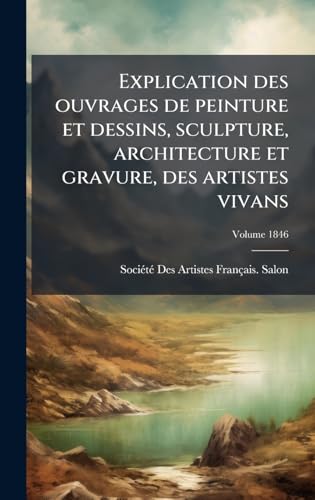 Explication des ouvrages de peinture et dessins, sculpture, architecture et gravure, des artistes vivans