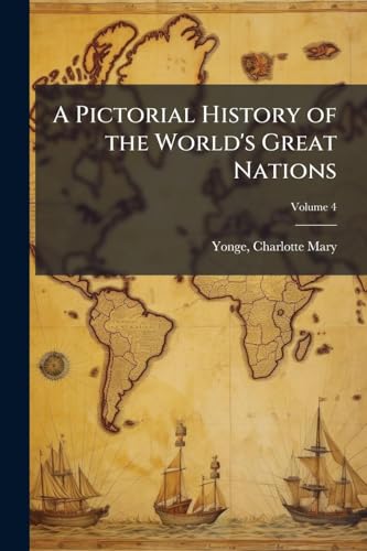 A Pictorial History of the World's Great Nations