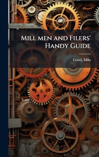 Mill men and Filers' Handy Guide