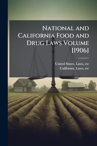 National and California Food and Drug Laws Volume [1906]