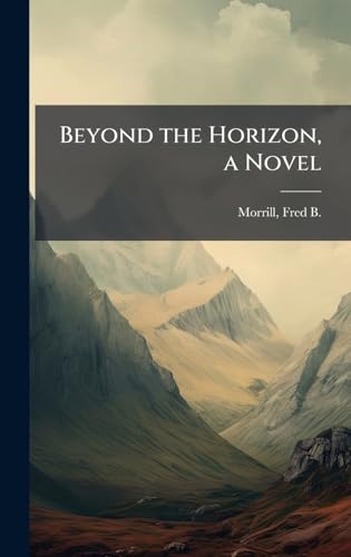 Beyond the Horizon, a Novel