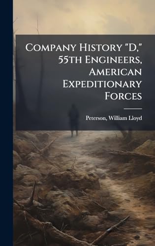 Company History 'D,' 55th Engineers, American Expeditionary Forces