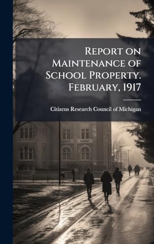 Report on Maintenance of School Property. February, 1917
