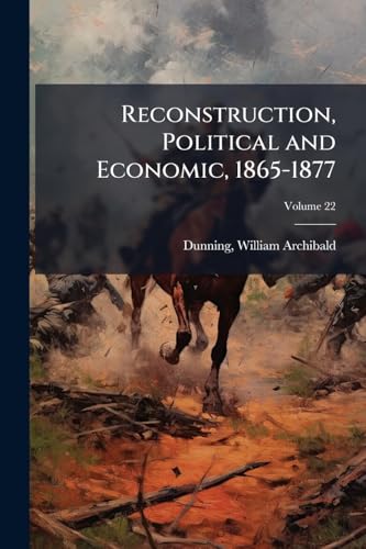 Reconstruction, Political and Economic, 1865-1877