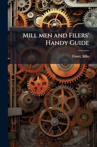 Mill men and Filers' Handy Guide