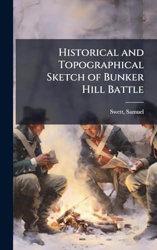 Historical and Topographical Sketch of Bunker Hill Battle