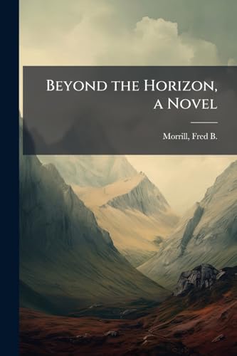 Beyond the Horizon, a Novel