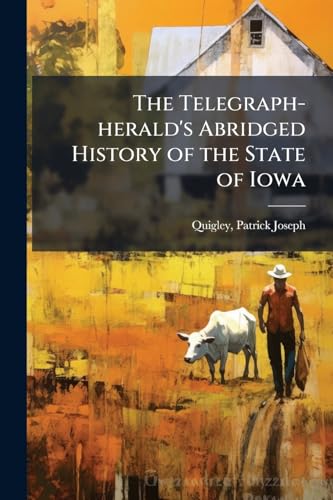 The Telegraph-herald's Abridged History of the State of Iowa