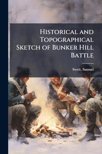 Historical and Topographical Sketch of Bunker Hill Battle