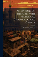 An Epitome of History, With Historical Chronological Charts