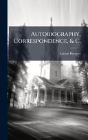 Autobiography, Correspondence, & C.