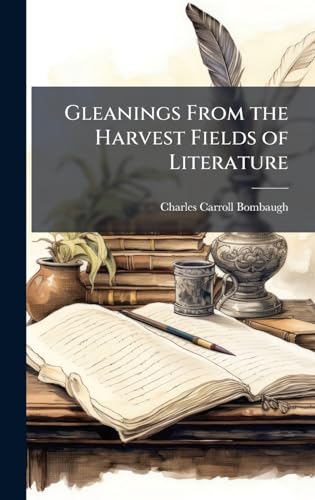 Gleanings From the Harvest Fields of Literature